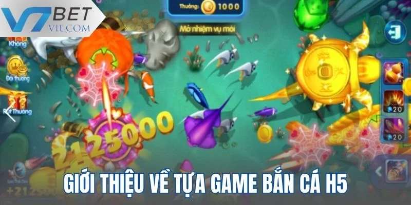 Đôi nét thông tin giới thiệu về siêu phẩm giải trí ấn tượng Bắn Cá H5