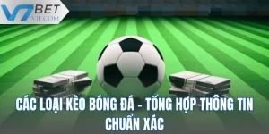 Các Loại Kèo Bóng Đá - Tổng Hợp Thông Tin Chuẩn Xác