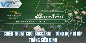 Chiến Thuật Chơi Baccarat - Tổng Hợp Bí Kíp Thắng Siêu Đỉnh