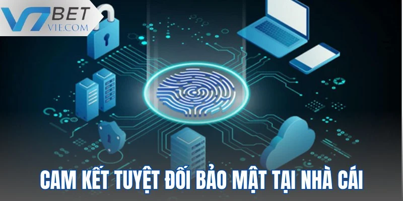 Cam kết tuyệt đối bảo mật tại nhà cái