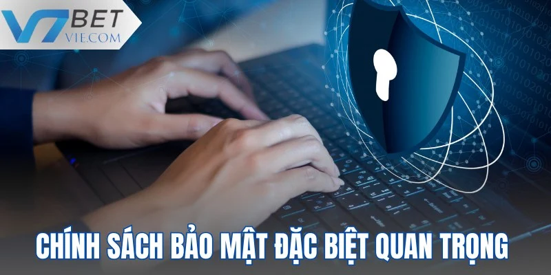 Chính sách bảo mật đặc biệt quan trọng được đưa ra