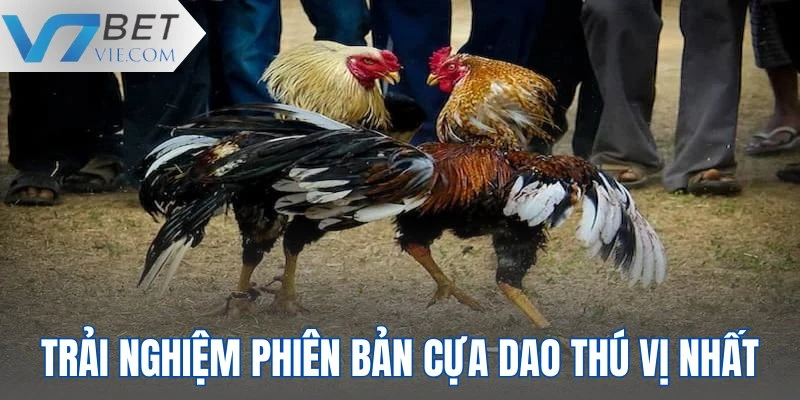 Trải nghiệm phiên bản cựa dao thú vị nhất