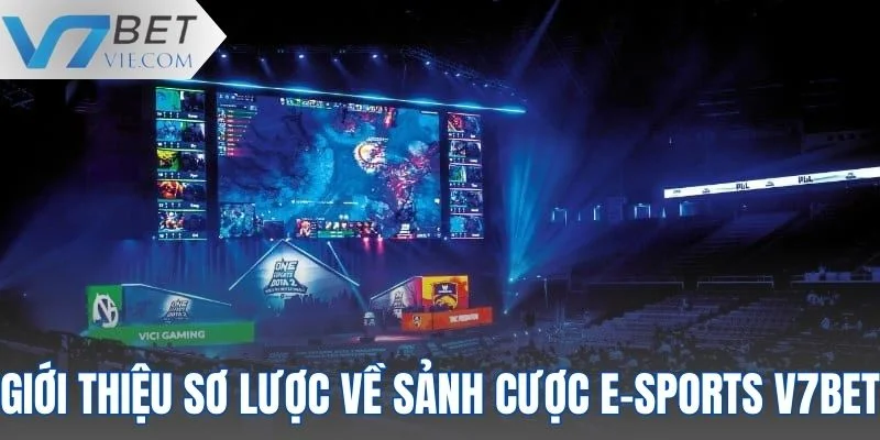Giới thiệu sơ lược về sảnh cược E-sports V7BET