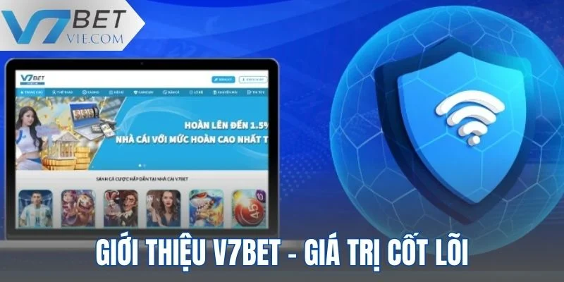Giới thiệu V7BET về giá trị cốt lõi của thương hiệu nhà cái uy tín
