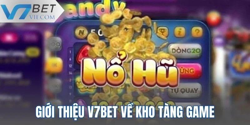 Sảnh game nổ hũ ấn tượng hút hồn người chơi