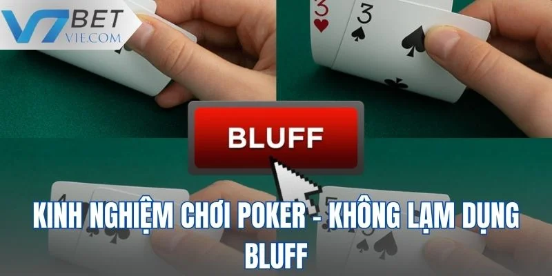 Tuyệt đối không lạm dụng Bluff trong quá trình đánh cược 