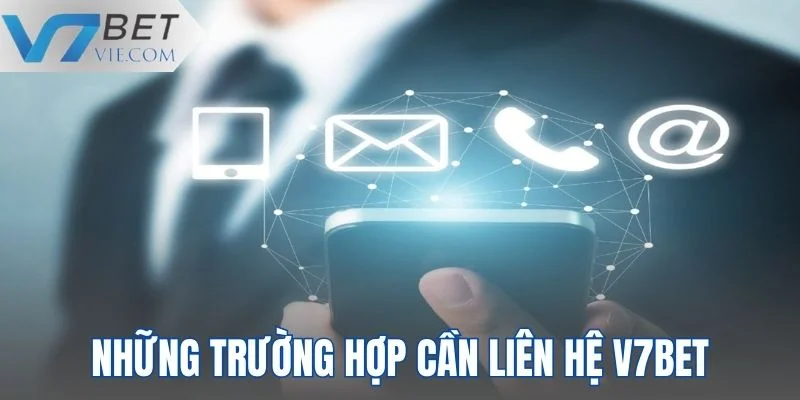 Điểm danh một số trường hợp cần liên lạc với đội ngũ nhân viên nhà cái