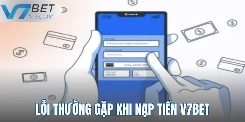 Các lỗi thường gặp khi nạp và cách xử lý cụ thể