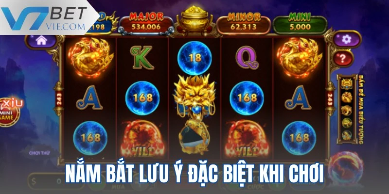 Nắm bắt lưu ý đặc biệt khi chơi