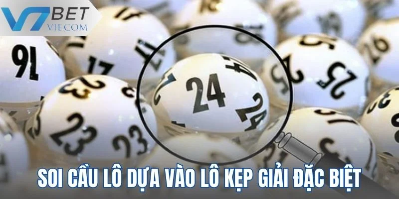 Soi cầu lô dựa trên lô kẹp trong giải đặc biệt