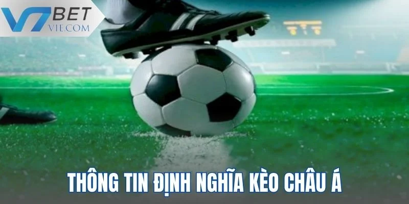 Thông tin giới thiệu định nghĩa kèo châu Á