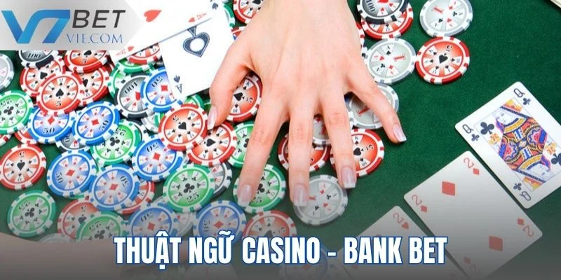 Thuật ngữ casino Bank Bet