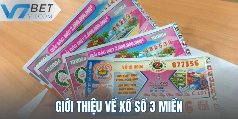 Giới thiệu tổng quát về hình thức Xổ Số 3 Miền