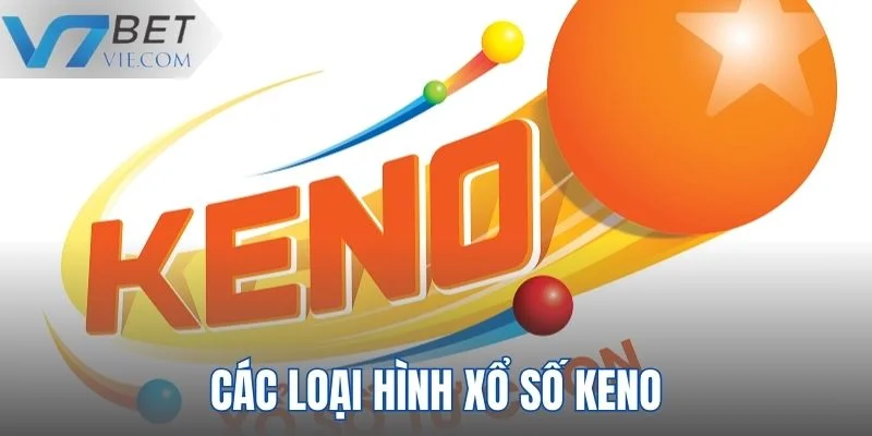 Những loại hình Xổ Số Keno mới mẻ bạn nên tham gia thử